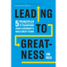Leading to Greatness: 5 Principles to Transform Your Leadership and Build Great Teams