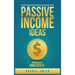 Passive Income Ideas: Make Money Online through E-Commerce, Dropshipping, Social Media Marketing, Blogging, Affiliate Marketing, Retail Arbitrage and