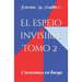 El espejo invisible. Tomo 2: Corazones en fuego