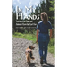 In My Hands: Stories of the Land and Animals I Love but Can't See