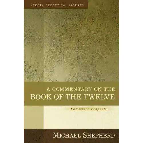 A Commentary on the Book of the Twelve: The Minor Prophets