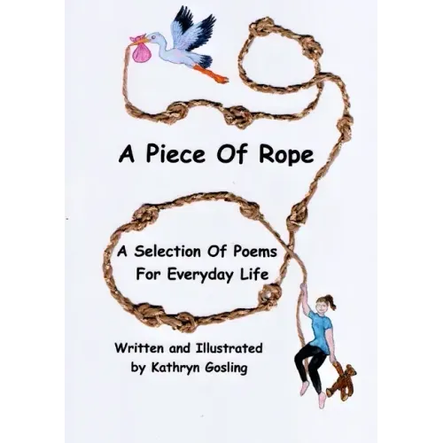 A Piece of Rope: A Selection Of Poems For Everyday Life