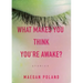 What Makes You Think You're Awake?