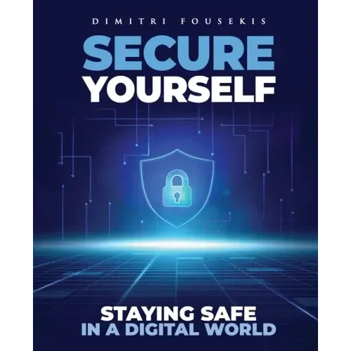 Secure Yourself: Staying Safe in a Digital World