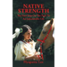 Native Strength: The First Step on the Path to an Indomitable Life