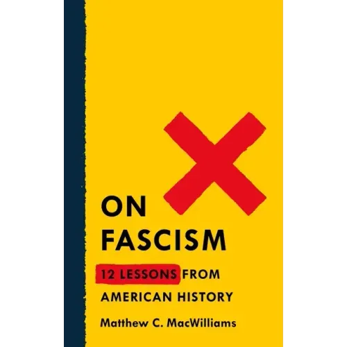 On Fascism: 12 Lessons from American History