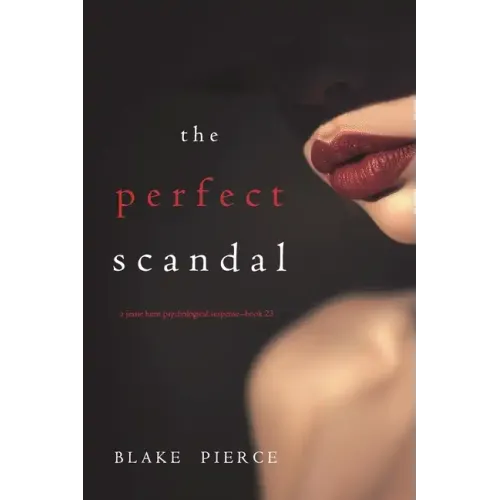 The Perfect Scandal (A Jessie Hunt Psychological Suspense Thriller-Book Twenty-Three)