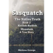 Sasquatch, the Native Truth. Book 2. Kecleh-Kudleh Mountain. a True Story.