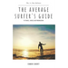The Average Surfer's Guide: To Travel, Waves and Progression