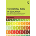 The Critical Turn in Education: From Marxist Critique to Poststructuralist Feminism to Critical Theories of Race