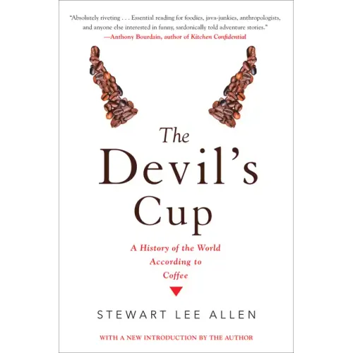 The Devil's Cup: A History of the World According to Coffee: A History of the World According to Coffee