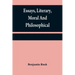 Essays, literary, moral and philosophical