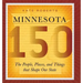 Minnesota 150: The People, Places, and Things That Shape Our State
