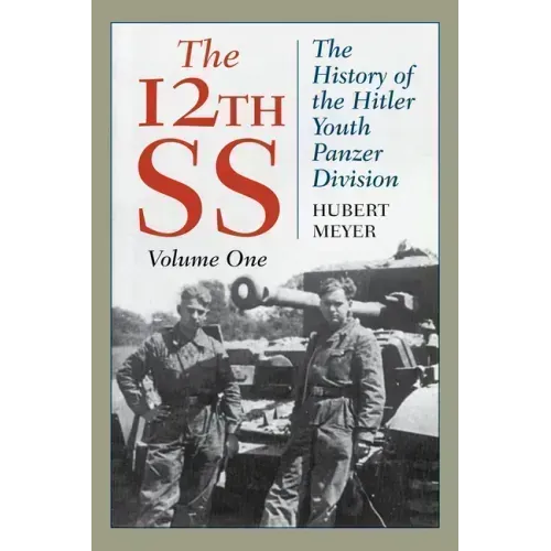 The 12th SS: The History of the Hitler Youth Panzer Division