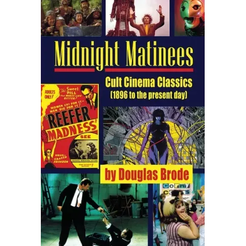 Midnight Matinees: Cult Cinema Classics (1896 to the present day) - Paperback