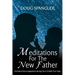 Meditations for the New Father: Christian Encouragement During Your Child's First Year