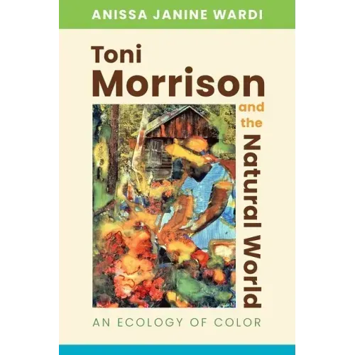 Toni Morrison and the Natural World: An Ecology of Color