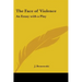 The Face of Violence: An Essay with a Play