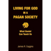 Living for God in a Pagan Society: What Daniel Can Teach Us