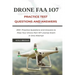 Drone FAA 107 License Practice Test Questions and Answers: 200+ Practice Questions & Answers to Pass Your Drone Part 107 License Test in One Attempt