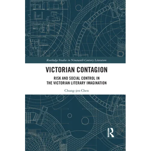 Victorian Contagion: Risk and Social Control in the Victorian Literary Imagination