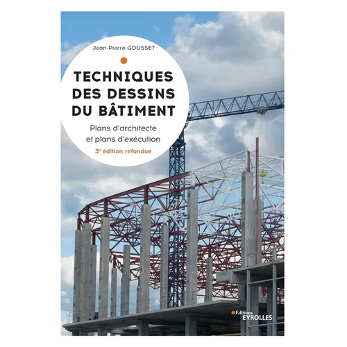 Techniques des dessins du bâtiment: Plans d'architectes et plans d'exécution
