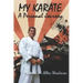My Karate a personal journey: a personal journey