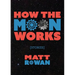 How the Moon Works