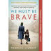 We Must Be Brave
