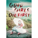Good Girls Die First