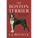 The Boston Terrier (A Vintage Dog Books Breed Classic)