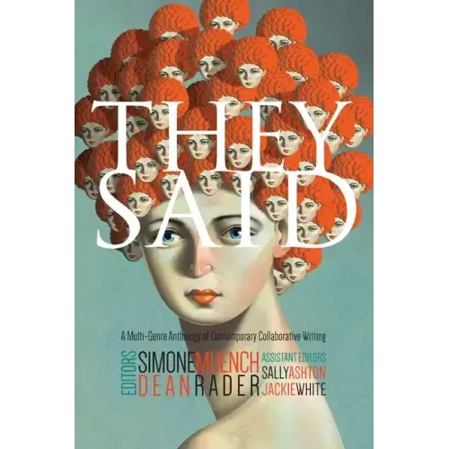 They Said: A Multi-Genre Anthology of Contemporary Collaborative Writing