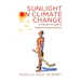 Sunlight on Climate Change: A Heretic's Guide to Global Climate Hysteria