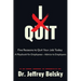 I Quit: Five Reasons to Quit Your Job Today A Playbook for Employees - Advice to Employers