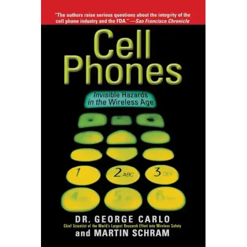 Cell Phones: Invisible Hazards in the Wireless Age