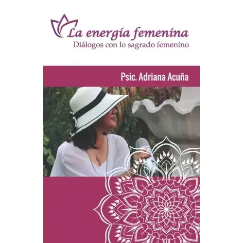 Le energía femenina: Diálogos con el sagrado femenino