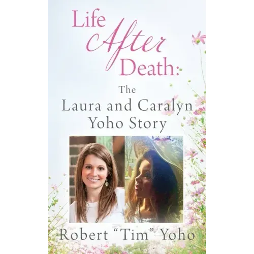 Life After Death: The Laura and Caralyn Yoho Story
