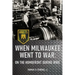 When Milwaukee Went to War: On the Homefront During WWII