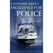 Customer Service Excellence for Police: 101 Tips on Policing in Cross-Cultural Communities