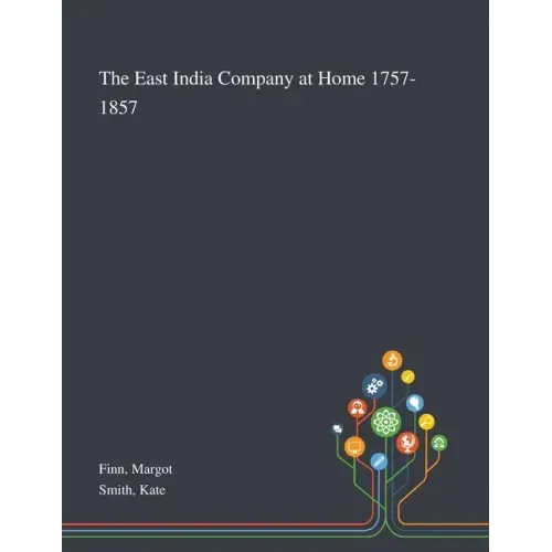 The East India Company at Home 1757-1857