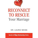 Reconnect to Rescue Your Marriage: Avoid Divorce and Feel Loved Again