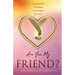 Are You My Friend?: A gentle guide to becoming the best friend you can be
