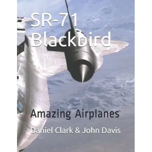SR-71 Blackbird: Amazing Airplanes