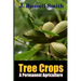 Tree Crops, A Permanent Agriculture