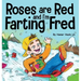 Roses are Red, and I'm Farting Fred: A Funny Story About Famous Landmarks and a Boy Who Farts