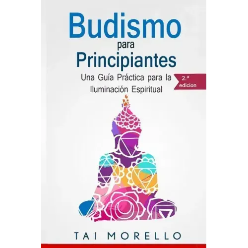 Budismo para principiantes: Una Guía Práctica para la Iluminación Espiritual