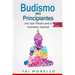 Budismo para principiantes: Una Guía Práctica para la Iluminación Espiritual
