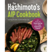 The Hashimoto's AIP Cookbook: Easy Recipes for Thyroid Healing on the Paleo Autoimmune Protocol
