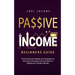 Passive Income - Beginners Guide: Proven Business Models and Strategies to Become Financially Free and Make an Additional $10,000 a Month