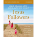 Jesus Followers Bible Study Guide Plus Streaming Video: Real-Life Lessons for Igniting Faith in the Next Generation